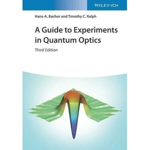 Guide to Experiments in Quantum Optics 3e | Hans-Albert Bachor, Timothy C. Ralph (ISBN: 9783527411931)