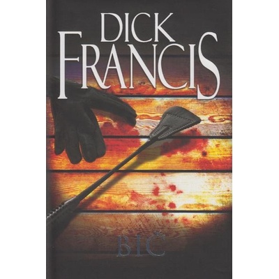 Bič - Dick Francis
