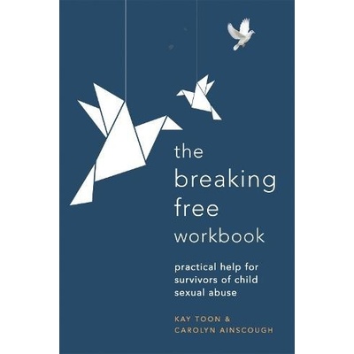 Breaking Free Workbook: Practical Help for Survivors of Child Sexual Abuse (Ainscough Carolyn)(Paperback)