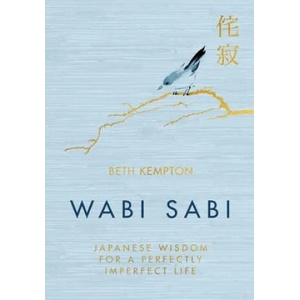 Wabi Sabi: Japanese Wisdom for a Perfectly Imperfect Life | Beth Kempton (ISBN: 9780062905154)