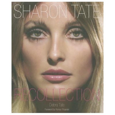 Sharon Tate: Recollection - Debra Tate