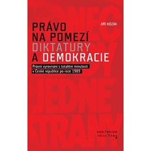 Právo na pomezí diktatury a demokracie - Kozák Jiří