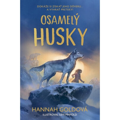 Osamelý husky - Hannah Gold, Levi Pinfold (ilustrátor)