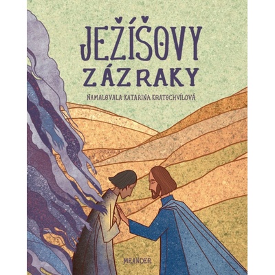Ježíšovy zázraky - Ivana Pecháčková, Katarina Kratochvílová ilustrátor