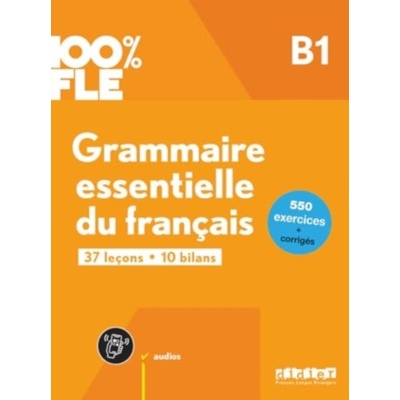 100% FLE Grammaire essentielle du francais B1