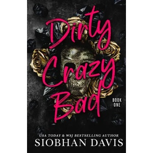 Dirty Crazy Bad (Dirty Crazy Bad Duet Book 1) | Siobhan Davis (ISBN: 9781959285977)