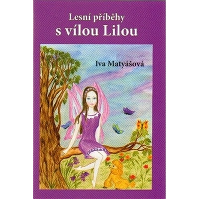 Lesní příběhy s vílou Lilou - Iva Matyášová