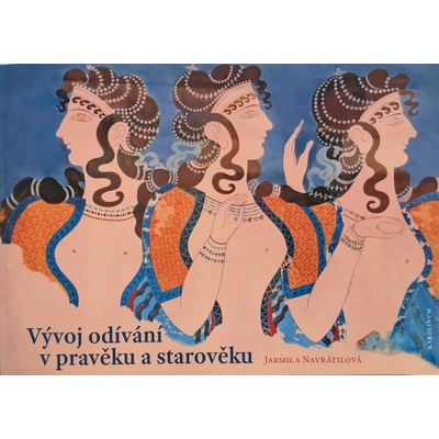 Vývoj odívání v pravěku a starověku - Jarmila Navrátilová