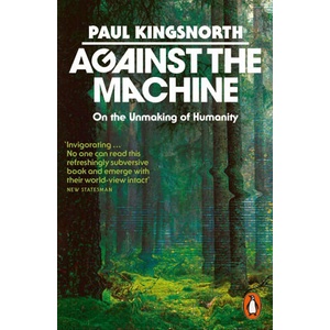 Against the Machine | Paul Kingsnorth (ISBN: 9781837310975)