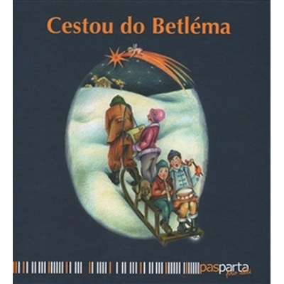 Cestou do Betléma. Ilustrované koledy s piktogramy a notami pro děti od dvou let - Hana Zobačová - Pasparta
