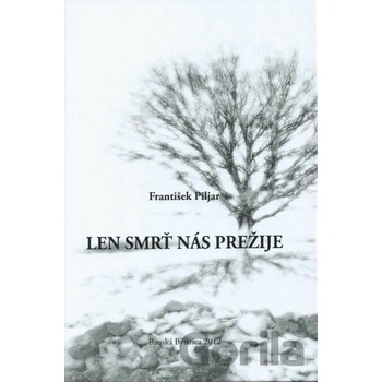Len smrť nás prežije