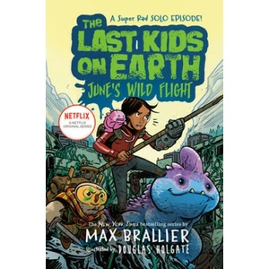 Last Kids on Earth: June's Wild Flight | BRALLIER MAX (ISBN: 9780593117187)