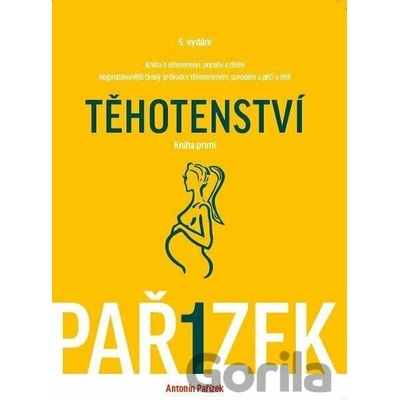 Kniha o těhotenství, porodu a dítěti. 1.díl - Těhotenství