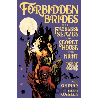 Forbidden Brides of the Faceless Slaves in the Secret House of the Night of Dread Desire Gaiman Neil Pevná vazba