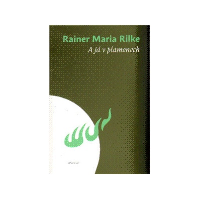 A já v plamenech - Maria Rilke Rainer