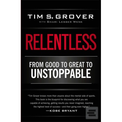 Relentless: From Good to Great to Unstoppable- Tim Grover