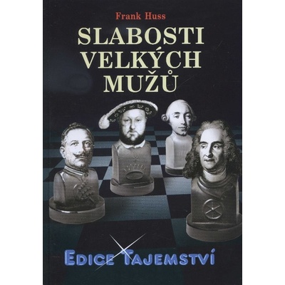 Slabosti velkých mužu - Frank Huss