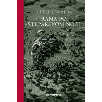 Rana po štepárskom noži - Juraj Žembera