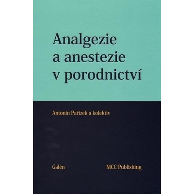 Analgezie a anestezie v porodnictví - Antonín Pařízek