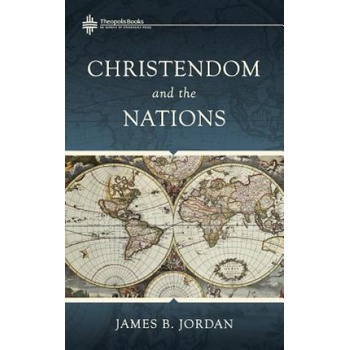 Christendom and the Nations | James B Jordan