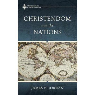 Christendom and the Nations | James B Jordan