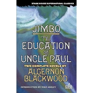 Jimbo / The Education of Uncle Paul | Algernon Blackwood, Mike Ashley (ISBN: 9781933586137)