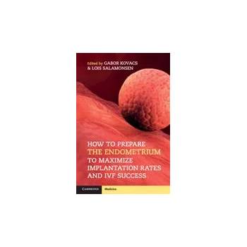 Image 1 of How to Prepare the Endometrium to Maximize Implantation Rates and IVF Success | Gabor Kovacs, Lois Salamonsen