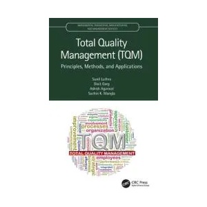 Total Quality Management (TQM) | Luthra, Sunil (State Institute of Engineering and Technology, Nilokheri), Garg, Dixit (National Institute of Technology, Kurukshetra, India), Ashish (SOET) Aggarwal, Mangla, Sachin K. (Plymouth Universit (ISBN: 97803675128