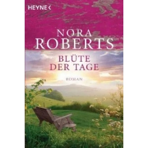 Blüte der Tage | Nora Roberts, Evelin Sudakowa-Blasberg (2005)