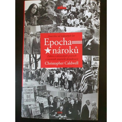 Epocha nároků - Amerika od šedesátých let - Christopher Caldwell