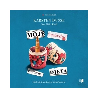 Moje vražedné vnútorné dieťa - Karsten Dusse