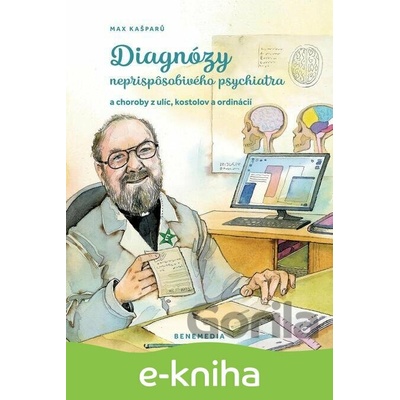 Diagnózy neprispôsobivého psychiatra - Max Kašparů
