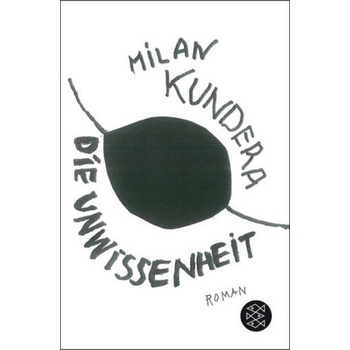 Die Unwissenheit - Kundera, Milan