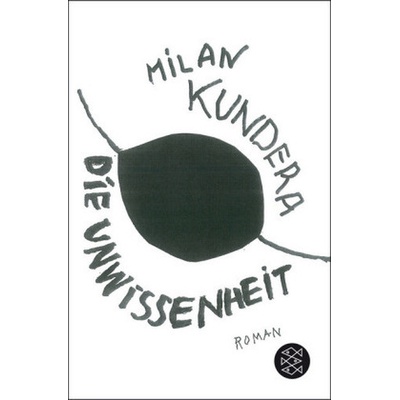 Die Unwissenheit - Kundera, Milan