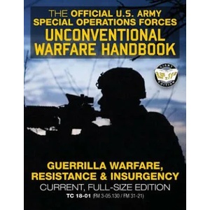 The Official US Army Special Forces Unconventional Warfare Handbook: Guerrilla Warfare, Resistance & Insurgency: Winning Asymmetric Wars from the Unde | U S Army, Carlile Media (ISBN: 9781985560949)