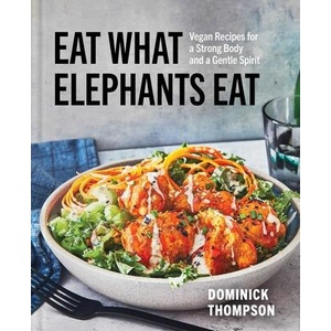 Eat What Elephants Eat | THOMPSON DOMINICK (ISBN: 9781668005293)