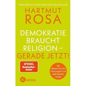 Demokratie braucht Religion - gerade jetzt! - Der erfolgreiche Spiegel Bestseller in überarbeiteter und erweiterter Neuausgabe | Hartmut Rosa, Gregor Gysi, Charles Taylor (ISBN: 9783466373628)
