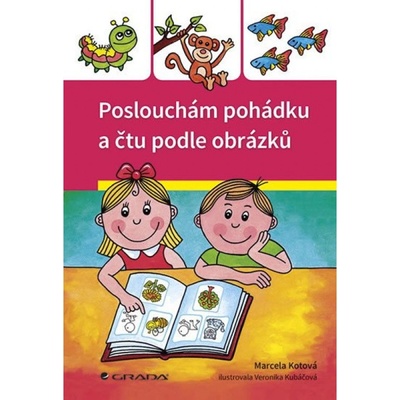 Poslouchám pohádku a čtu podle obrázků - Kotová Marcela