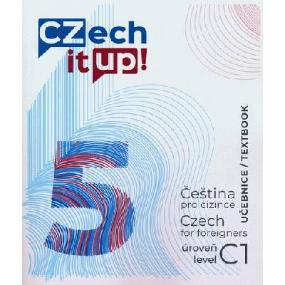 Czech it UP! 5 úroveň C1, učebnice