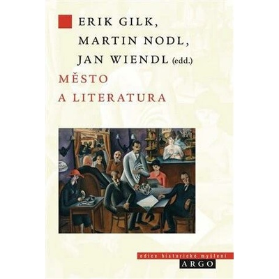 Město a literatura - Martin Nodl, Erik Gilk, Jan Wiendl