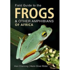 Field Guide to Frogs and Other Amphibians of Africa | Alan Channing, Mark-Oliver Rodel (ISBN: 9781775845126)