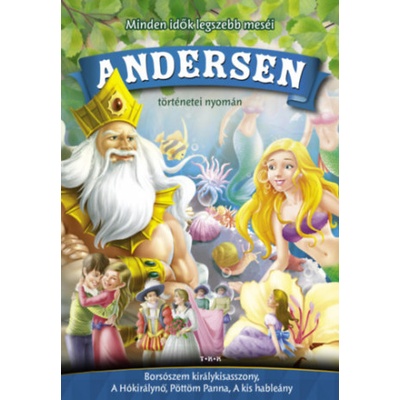 Minden idők legszebb meséi Andersen történetei nyomán