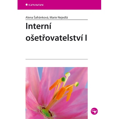 Interní ošetřovatelství I - Alena Šafránková, Marie Nejedlá
