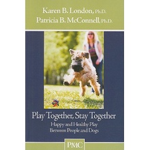 Play Together, Stay Together: Happy and Healthy Play Between People and Dogs London Karen B.Paperback