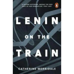 Lenin on the Train | Catherine Merridale (ISBN: 9780141979946)