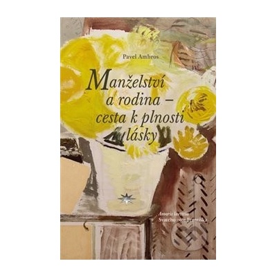 Manželství a rodina – cesta k plnosti lásky - Pavel Ambros