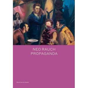 Neo Rauch: PROPAGANDA | Daniel Kehlmann (ISBN: 9781644230114)