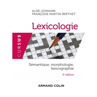 Lexicologie - 5e éd. - Sémantique, morphologie et lexicographie