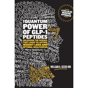 The Quantum Power of GLP-1 Peptides | MD William A Seeds (ISBN: 9798218614621)