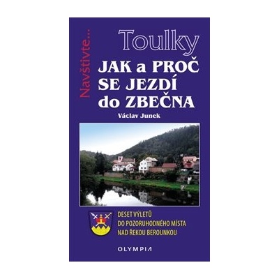 Jak a proč se jezdí do Zbečna Deset výletů do pozoruhodného místa nad řekou berounkou Václav Junek